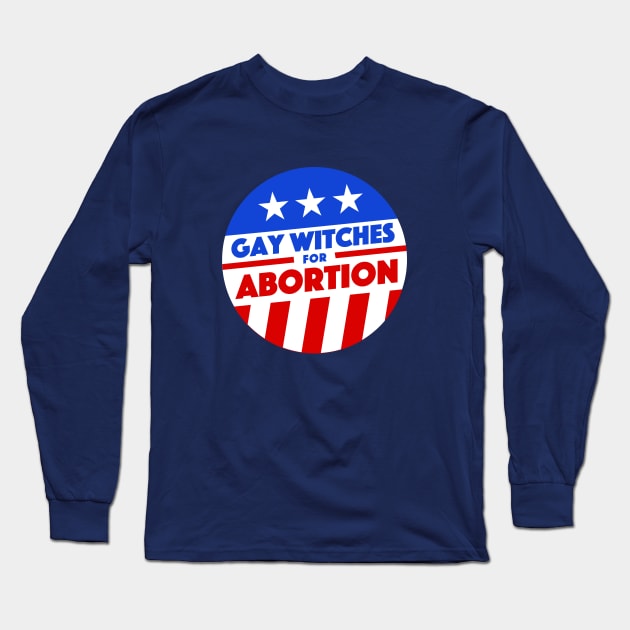 Gay Witches For Abortion Long Sleeve T-Shirt by dumbshirts